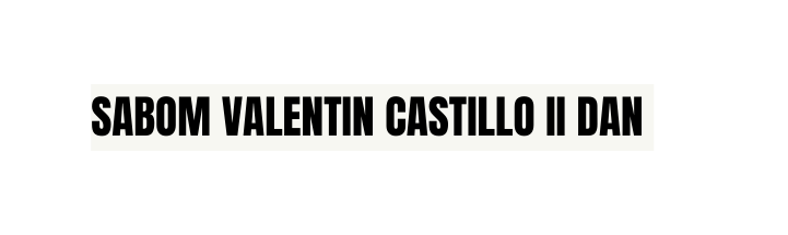 Sabom Valentin castillo Ii Dan