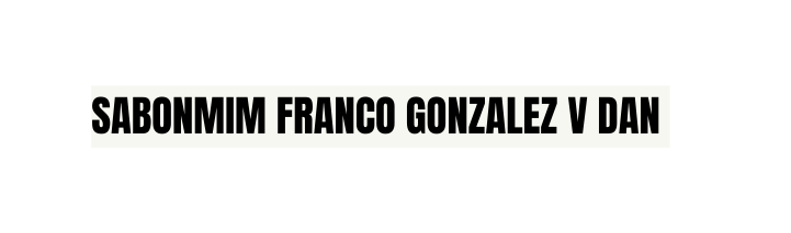 sabonmim franco gonzalez v dan